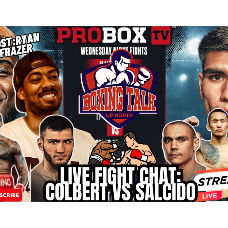 LIVE Fight Chat: Colbert vs Salcido 🔥 + Tszyu vs Bakhram Fight Preview! 🥊-Boxing Talk Up North